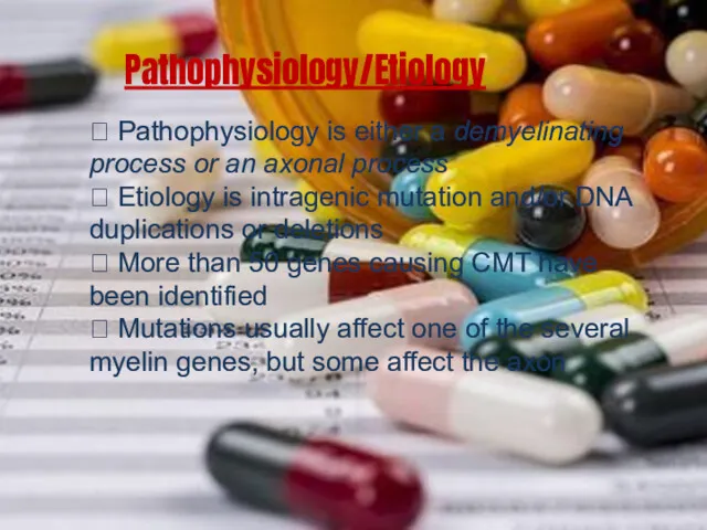 Pathophysiology/Etiology  Pathophysiology is either a demyelinating process or an