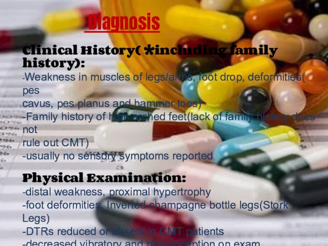 Diagnosis Clinical History( *including family history): -Weakness in muscles of