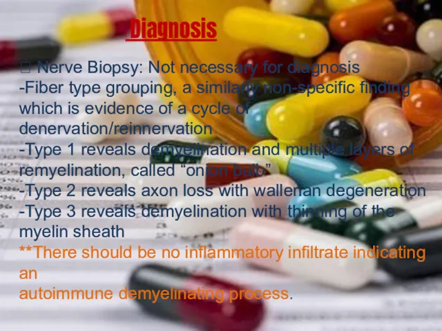 Diagnosis  Nerve Biopsy: Not necessary for diagnosis -Fiber type