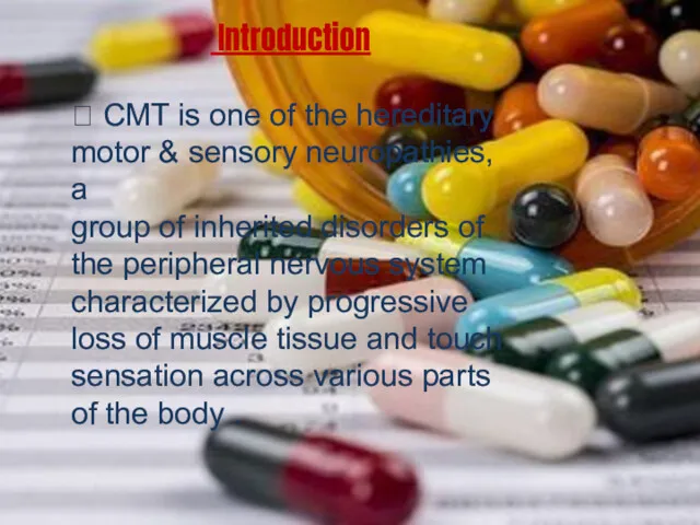 Introduction  CMT is one of the hereditary motor &