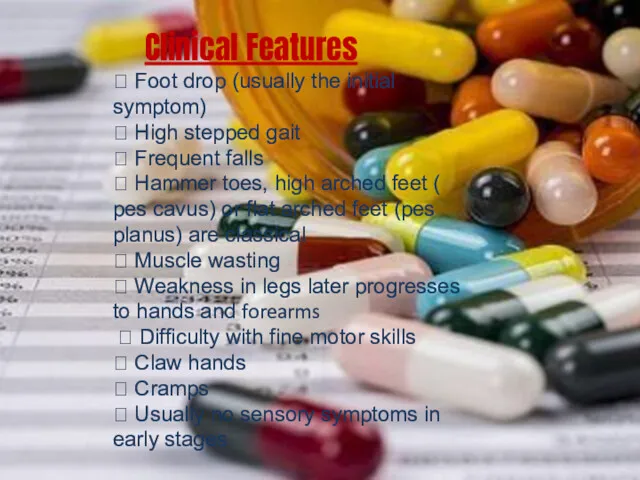 Clinical Features  Foot drop (usually the initial symptom) 