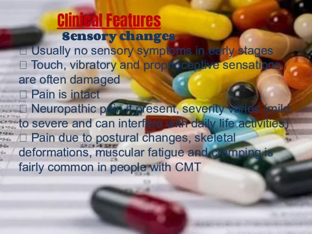 Clinical Features Sensory changes  Usually no sensory symptoms in