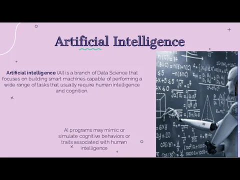 Artificial intelligence (AI) is a branch of Data Science that
