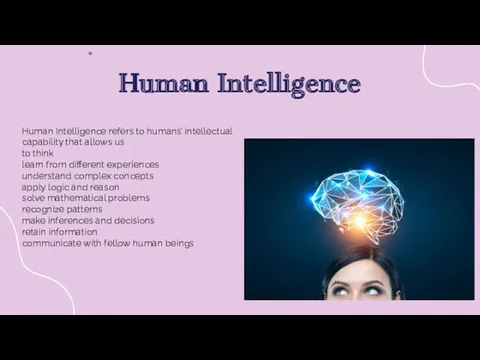 Human Intelligence Human Intelligence refers to humans’ intellectual capability that