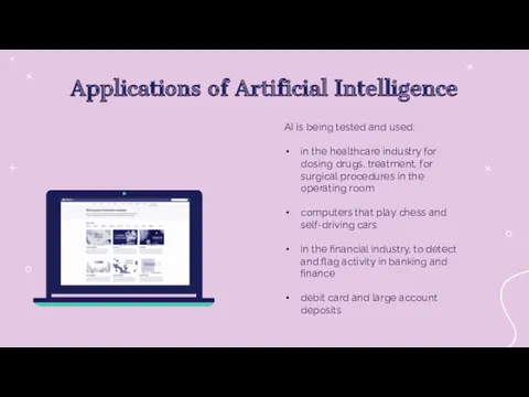 Applications of Artificial Intelligence AI is being tested and used: