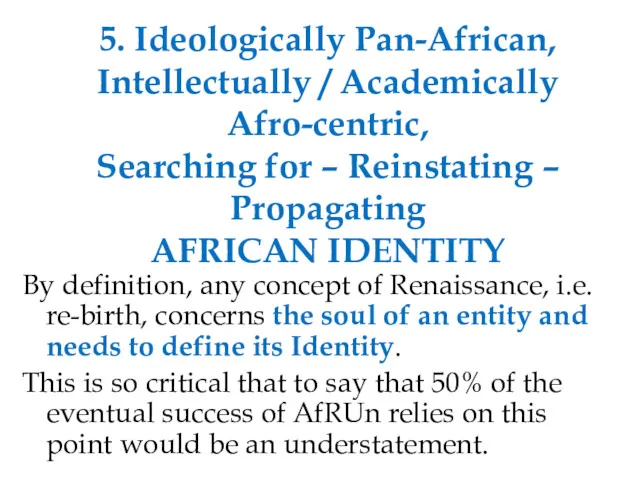5. Ideologically Pan-African, Intellectually / Academically Afro-centric, Searching for –