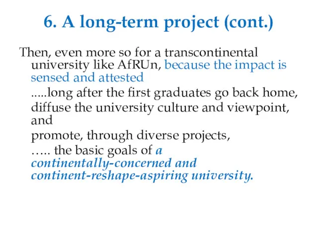 6. A long-term project (cont.) Then, even more so for a transcontinental university