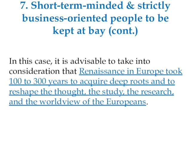 7. Short-term-minded & strictly business-oriented people to be kept at bay (cont.) In