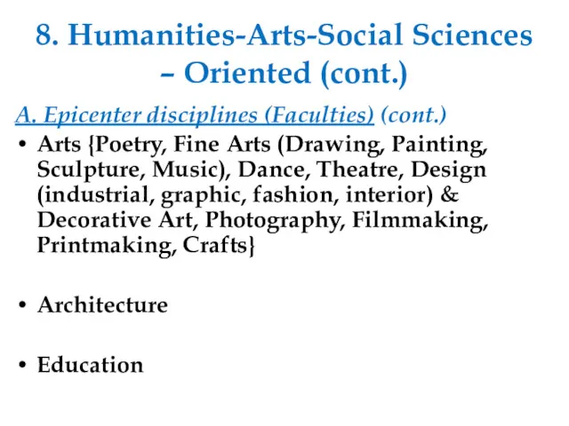 8. Humanities-Arts-Social Sciences – Oriented (cont.) A. Epicenter disciplines (Faculties) (cont.) Arts {Poetry,
