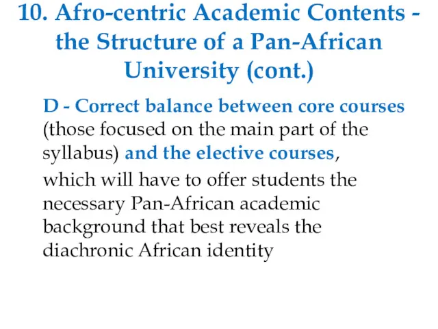 10. Afro-centric Academic Contents - the Structure of a Pan-African University (cont.) D