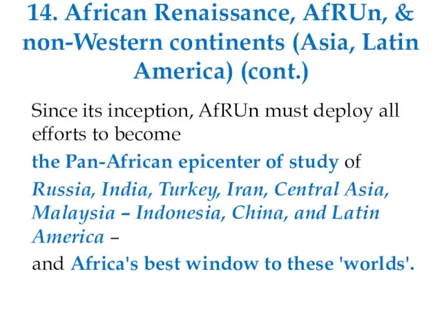 14. African Renaissance, AfRUn, & non-Western continents (Asia, Latin America) (cont.) Since its