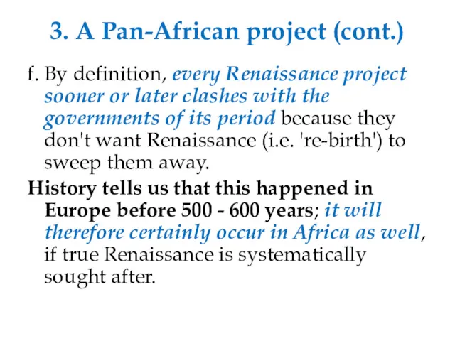 3. A Pan-African project (cont.) f. By definition, every Renaissance project sooner or