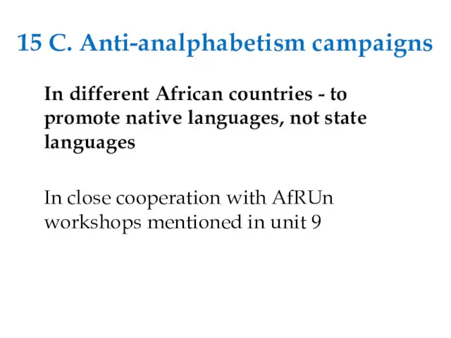 15 C. Anti-analphabetism campaigns In different African countries - to promote native languages,