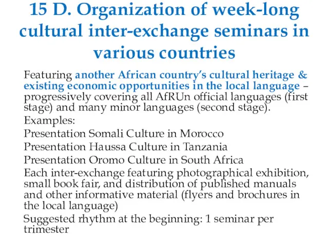 15 D. Organization of week-long cultural inter-exchange seminars in various countries Featuring another