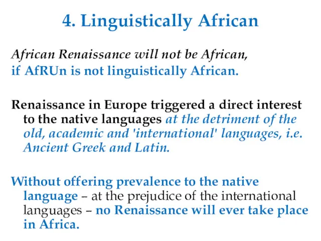 4. Linguistically African African Renaissance will not be African, if AfRUn is not