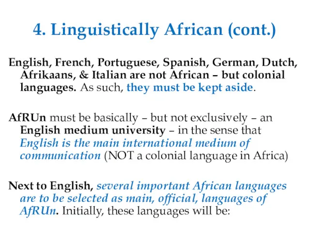 4. Linguistically African (cont.) English, French, Portuguese, Spanish, German, Dutch,