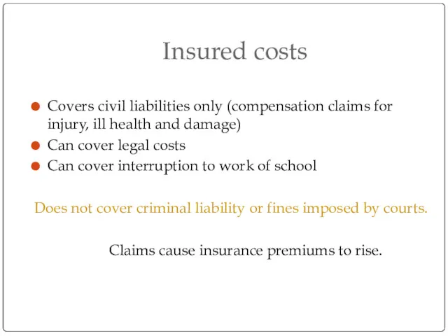 Insured costs Covers civil liabilities only (compensation claims for injury,