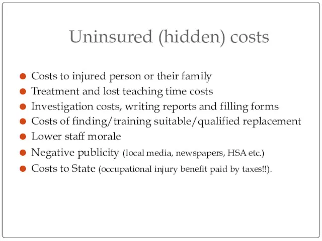Uninsured (hidden) costs Costs to injured person or their family