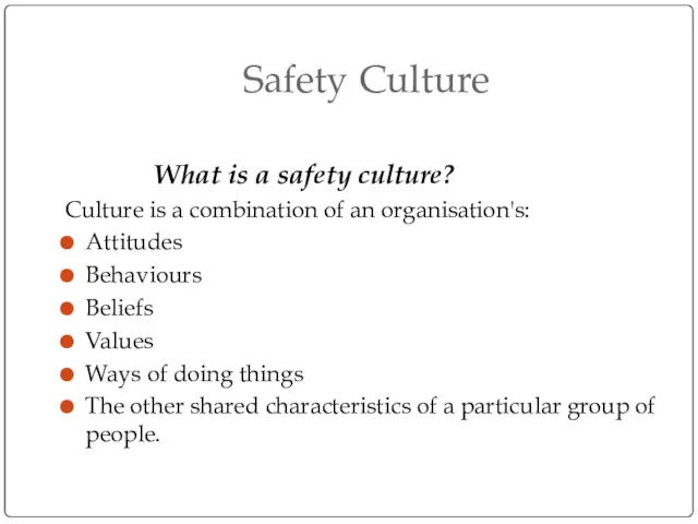 Safety Culture What is a safety culture? Culture is a