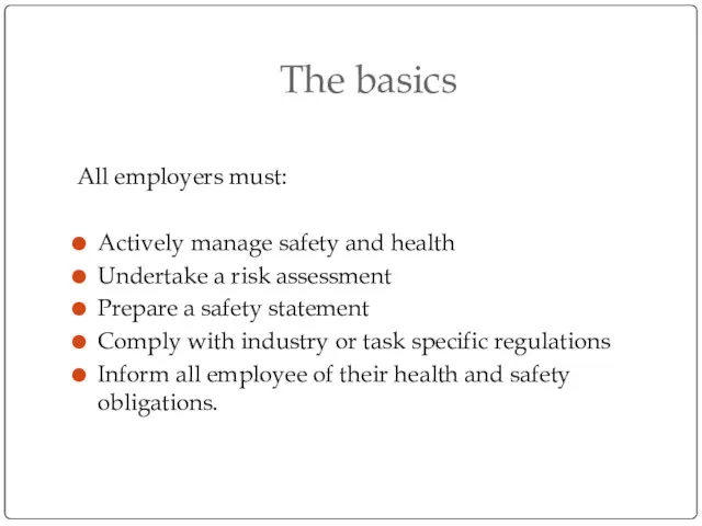 The basics All employers must: Actively manage safety and health