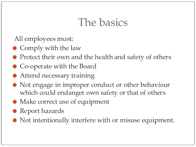 The basics All employees must: Comply with the law Protect