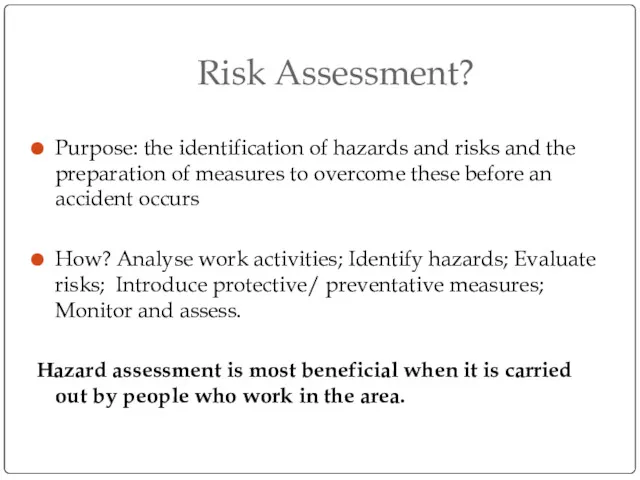 Risk Assessment? Purpose: the identification of hazards and risks and