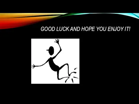 GOOD LUCK AND HOPE YOU ENJOY IT!