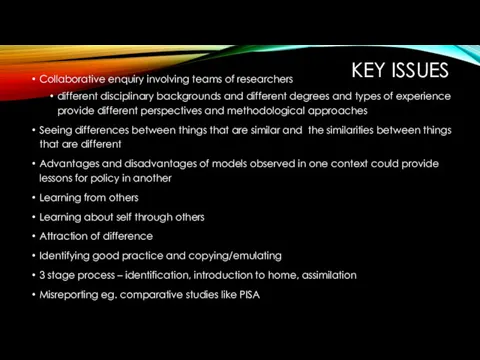 KEY ISSUES Collaborative enquiry involving teams of researchers different disciplinary