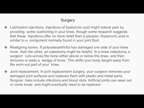 Surgery Lubrication injections. Injections of hyaluronic acid might relieve pain