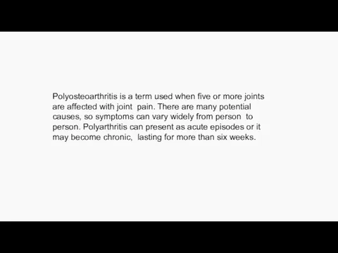 Polyosteoarthritis is a term used when five or more joints