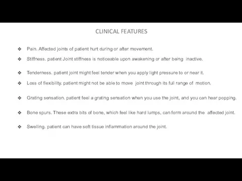 CLINICAL FEATURES Pain. Affected joints of patient hurt during or