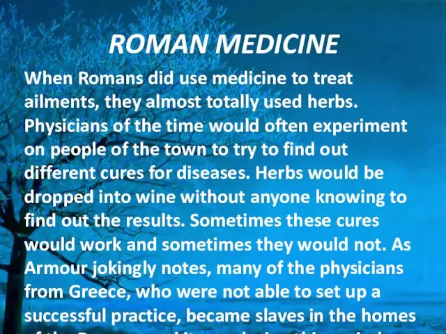 ROMAN MEDICINE When Romans did use medicine to treat ailments,