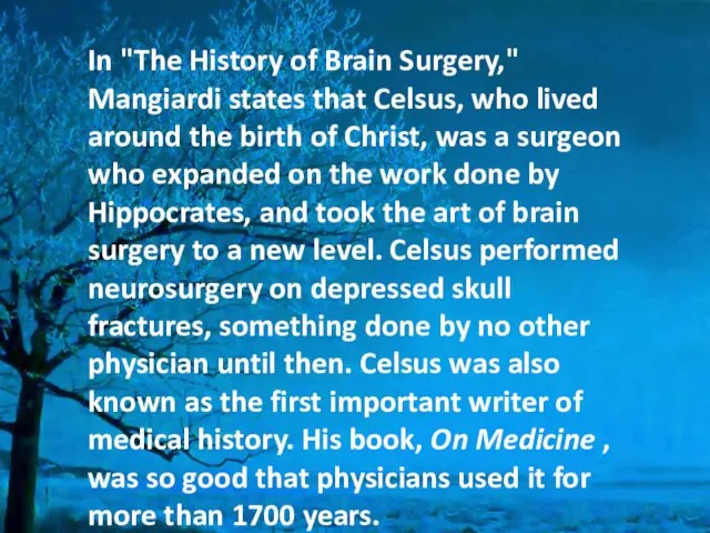 In "The History of Brain Surgery," Mangiardi states that Celsus,