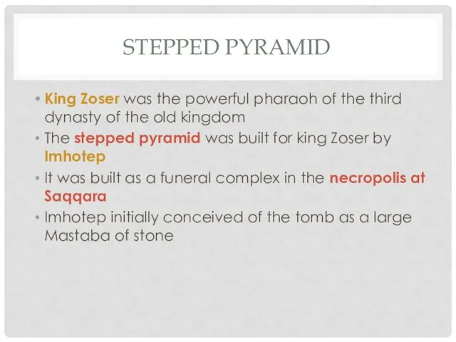 STEPPED PYRAMID King Zoser was the powerful pharaoh of the