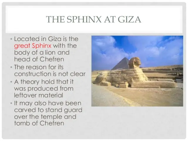 THE SPHINX AT GIZA Located in Giza is the great