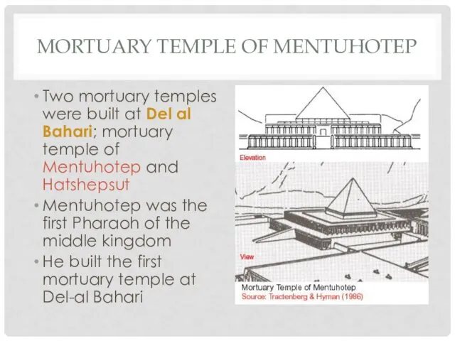 MORTUARY TEMPLE OF MENTUHOTEP Two mortuary temples were built at