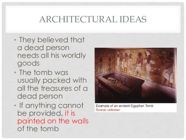 ARCHITECTURAL IDEAS They believed that a dead person needs all