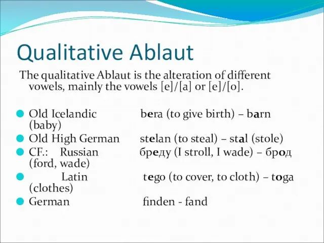Qualitative Ablaut The qualitative Ablaut is the alteration of different