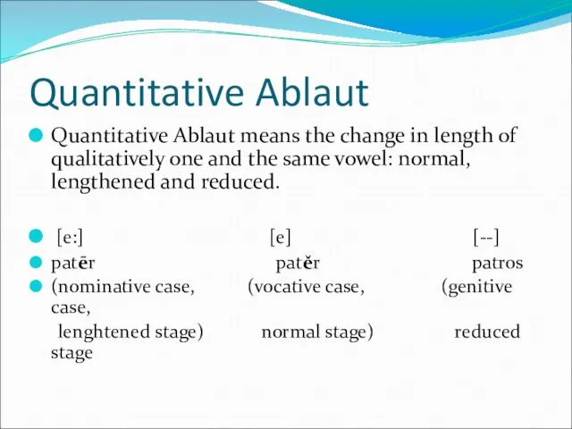 Quantitative Ablaut Quantitative Ablaut means the change in length of