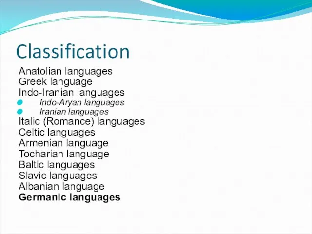 Classification Anatolian languages Greek language Indo-Iranian languages Indo-Aryan languages Iranian