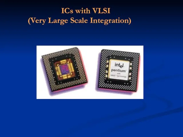 ICs with VLSI (Very Large Scale Integration)