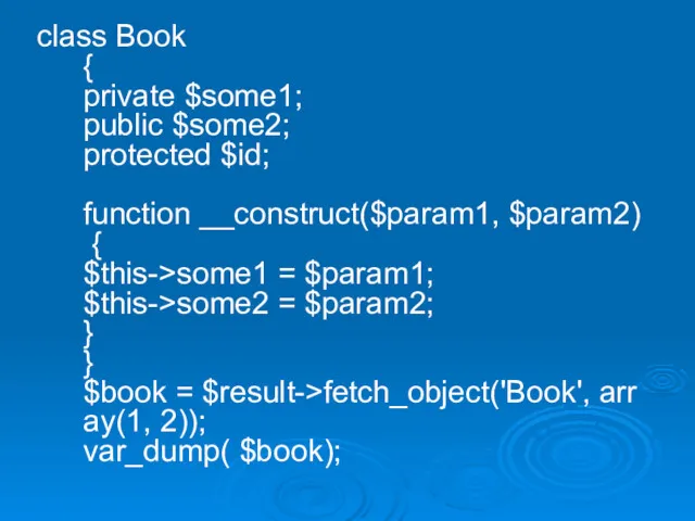 class Book { private $some1; public $some2; protected $id; function __construct($param1, $param2) {