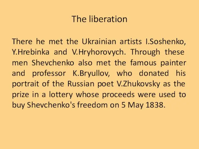 The liberation There he met the Ukrainian artists I.Soshenko, Y.Hrebinka and V.Hryhorovych. Through