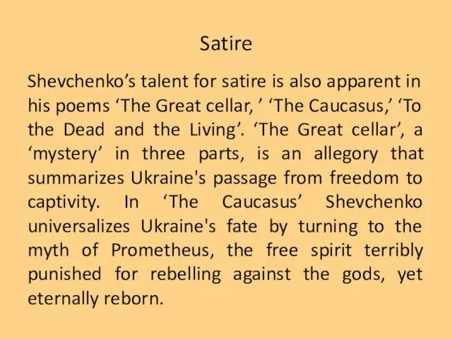 Satire Shevchenko’s talent for satire is also apparent in his poems ‘The Great