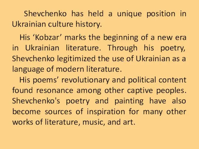 Shevchenko has held a unique position in Ukrainian culture history. His ‘Kobzar’ marks