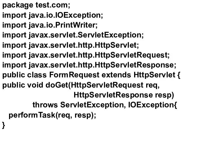 package test.com; import java.io.IOException; import java.io.PrintWriter; import javax.servlet.ServletException; import javax.servlet.http.HttpServlet; import javax.servlet.http.HttpServletRequest; import