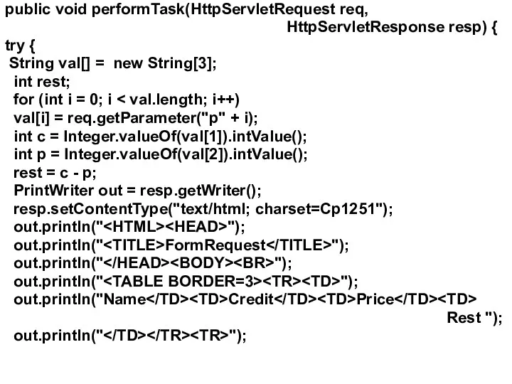 public void performTask(HttpServletRequest req, HttpServletResponse resp) { try { String val[] = new