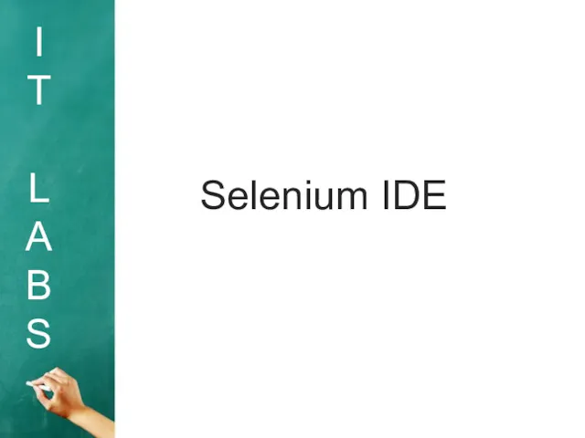 I T L A B S Selenium IDE