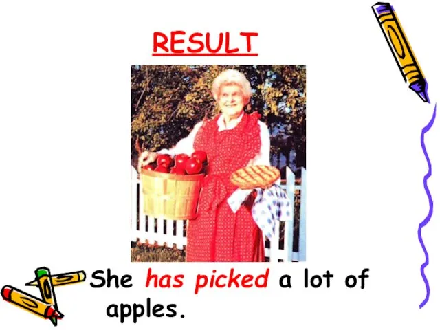 RESULT She has picked a lot of apples.