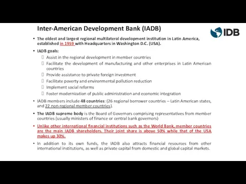 Inter-American Development Bank (IADB) The oldest and largest regional multilateral